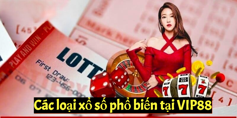 VIP88 cung cấp nhiều hình thức chơi xổ số đa dạng